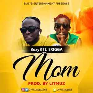 BuzyB - Mom ft Erigga